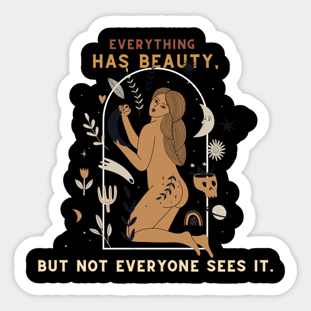 Everything has beauty but not sees it Sticker by NICHE&NICHE